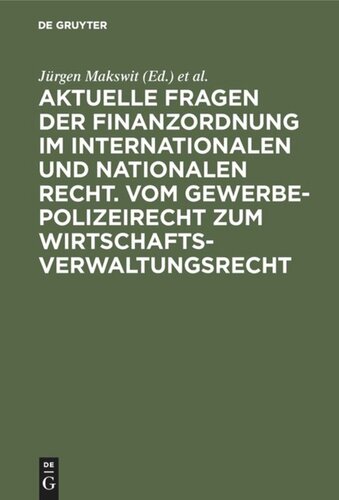Aktuelle Fragen der Finanzordnung im internationalen und nationalen Recht. Vom Gewerbepolizeirecht zum Wirtschaftsverwaltungsrecht: 26. Tagung der Wissenschaftlichen Mitarbeiter “Öffentliches Recht” vom 11–14 März 1986 in Kiel