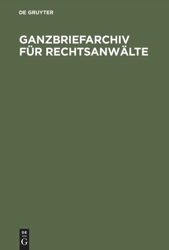 Ganzbriefarchiv für Rechtsanwälte: Texte als Diktatvorlage und für die programmierte Textverarbeitung in der Anwaltskanzlei
