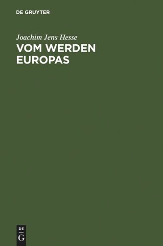 Vom Werden Europas: Der Europäische Verfassungsvertrag: Konventsarbeit, politische Konsensbildung, materielles Ergebnis