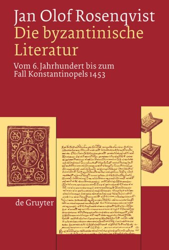 Die byzantinische Literatur: Vom 6. Jahrhundert bis zum Fall Konstantinopels 1453