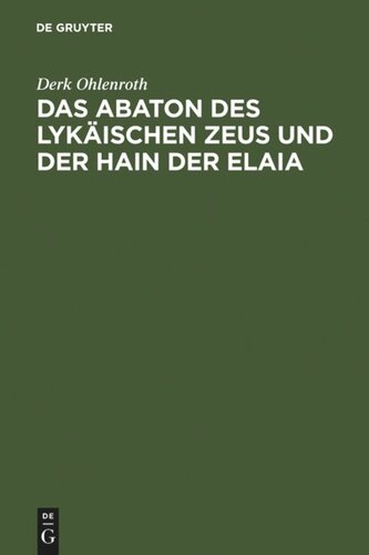 Das Abaton des Lykäischen Zeus und der Hain der Elaia: Zum Diskos von Phaistos und zur frühen griechischen Schriftkultur