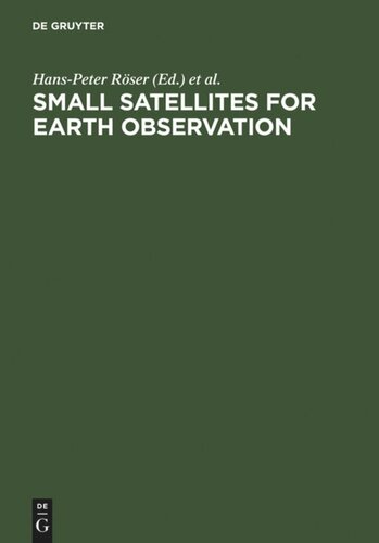 Small Satellites for Earth Observation: Selected Proceedings of the 5th International Symposium of the International Academy of Astronautics, Berlin, April 4-8 2005