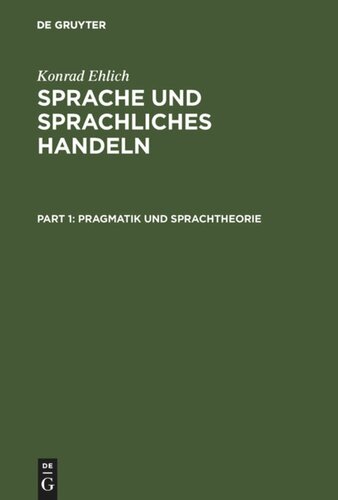 Sprache und sprachliches Handeln: Band 1: Pragmatik und Sprachtheorie. Band 2: Prozeduren des sprachlichen Handelns. Band 3: Diskurs – Narration – Text – Schrift