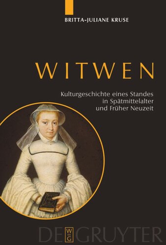 Witwen: Kulturgeschichte eines Standes in Spätmittelalter und Früher Neuzeit