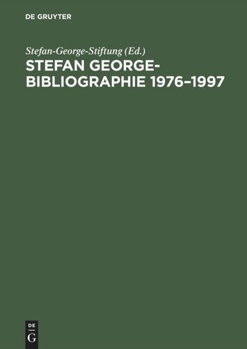 Stefan George-Bibliographie 1976–1997: Mit Nachträgen bis 1976. Auf der Grundlage der Bestände des Stefan George-Archivs in der Württembergischen Landesbibliothek