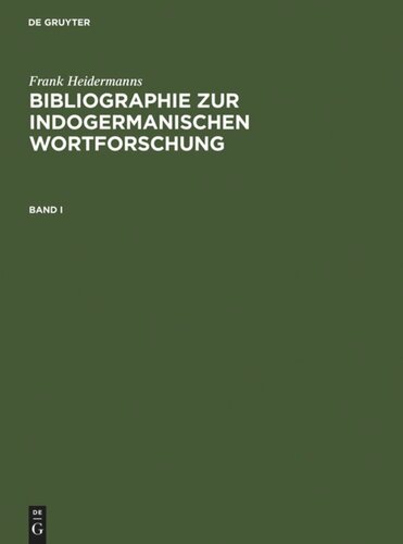 Bibliographie zur indogermanischen Wortforschung 3 Bde.: Wortbildung, Etymologie, Onomasiologie und Lehnwortschichten der alten und modernen indogermanischen Sprachen in systematischen Publikationen ab 1800