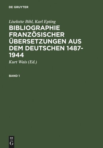 Bibliographie französischer Übersetzungen aus dem Deutschen / Bibliographie des traductions françaises d'auteurs de langue allemande (1487-1944): Band 1: Periode I-V (1487-1870). Band 2: Periode VI-VII (1871-1944)