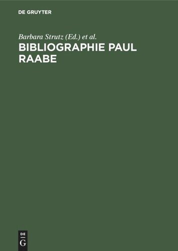 Bibliographie Paul Raabe: Zusammengestellt von Barbara Strutz zu seinem 75. Geburtstag