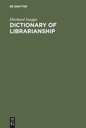 Dictionary of Librarianship: Including a Selection from the Terminology of Information Science, Bibliography, Reprography, Higher Education, and Data Processing. German-English/English-German