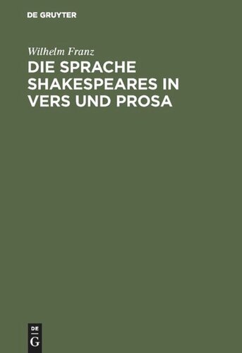 Die Sprache Shakespeares in Vers und Prosa: Unter Berücksichtigung des Amerikanischen entwicklungsgeschichtlich dargestellt. 