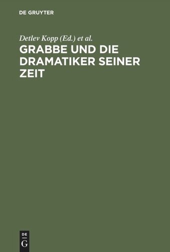Grabbe und die Dramatiker seiner Zeit: Beiträge zum II.Symposium der Grabbe-Gesellschaft 1989