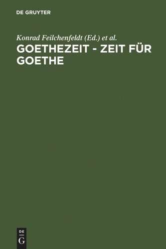 Goethezeit - Zeit für Goethe: Auf den Spuren deutscher Lyriküberlieferung in die Moderne. Festschrift für Christoph Perels zum 65. Geburtstag