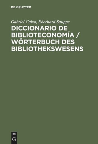 Diccionario de Biblioteconomía: Incluye una selección de terminología bibliotecaria de Ciencias de la Información, Documentación, Bibliología, Reprografía, Educación e Informática; alemán-español, español-alemán