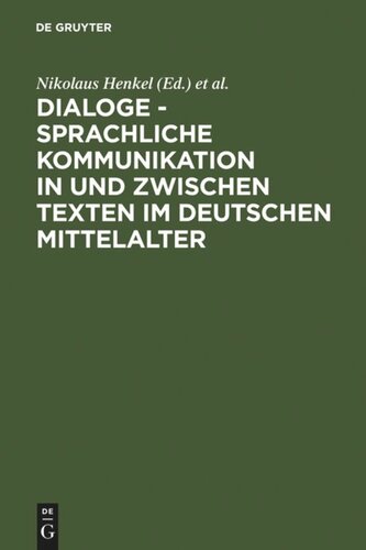 Dialoge -  Sprachliche Kommunikation in und zwischen Texten im deutschen Mittelalter: Hamburger Colloquium 1999