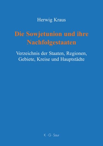 Die Sowjetunion und ihre Nachfolgestaaten: Verzeichnis der Staaten, Regionen, Gebiete, Kreise und Hauptstädte