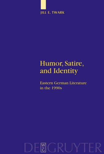 Humor, Satire, and Identity: Eastern German Literature in the 1990s