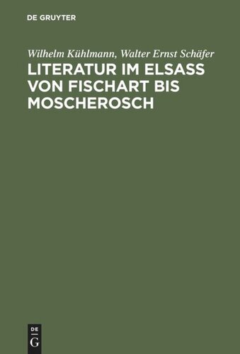 Literatur im Elsaß von Fischart bis Moscherosch: Gesammelte Studien