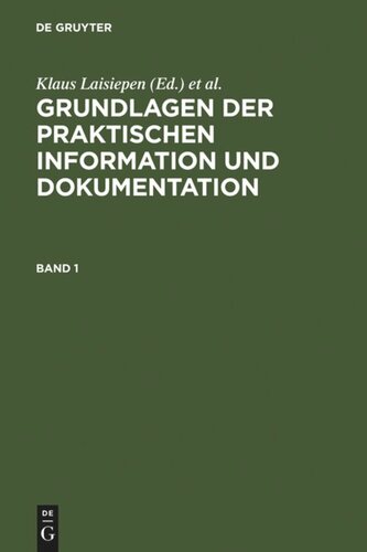 Grundlagen der praktischen Information und Dokumentation: Ein Handbuch zur Einführung in die fachliche Informationsarbeit
