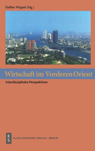 Wirtschaft im Vorderen Orient: Interdisziplinäre Perspektiven
