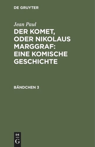 Der Komet, oder Nikolaus Marggraf : Eine komische Geschichte: Bändchen 3