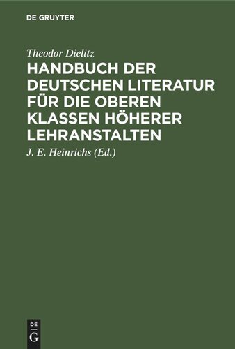 Handbuch der deutschen Literatur für die oberen Klassen höherer Lehranstalten: Eine nach den Gattungen geordnete Sammlung poetischer und prosaischer Musterstücke nebst einem Abriss der Metrik, Poetik, Rhetorik und Literaturgeschichte