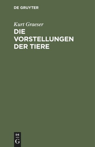 Die Vorstellungen der Tiere: Philosophie und Entwicklungsgeschichte