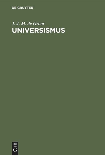 Universismus: Die Grundlage der Religion und Ethik, des Staatswesens und der Wissenschaften Chinas