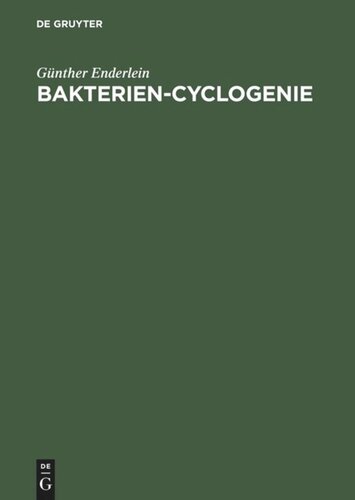 Bakterien-Cyclogenie: Prolegomena zu Untersuchungen über Bau, geschlechtliche und ungeschlechtliche Fortpflanzung und Entwicklung der Bakterien