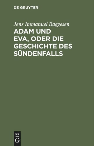 Adam und Eva, oder die Geschichte des Sündenfalls: Ein humoristisches Epos in zwölf Büchern