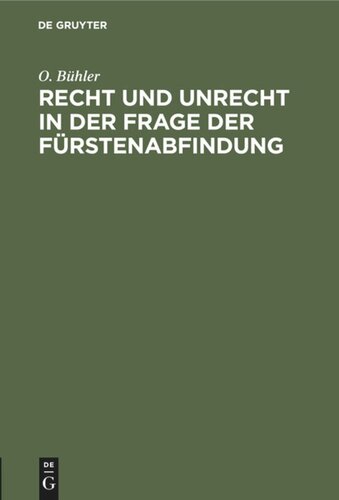 Recht und Unrecht in der Frage der Fürstenabfindung: Die wahre Tendenz des Kompromiß-Entwurfs. Was wäre angemessen?