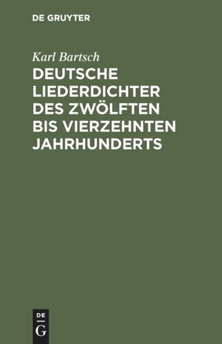 Deutsche Liederdichter des zwölften bis vierzehnten Jahrhunderts: Eine Auswahl