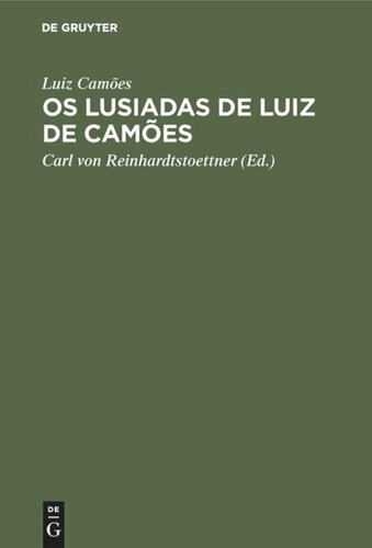 Os Lusiadas de Luiz de Camões: Unter Vergleichung der besten Texte, mit Angabe der bedeutendsten Varianten und einer kritischen Einleitung