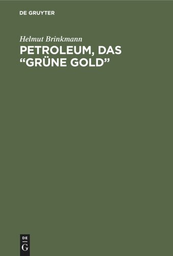 Petroleum, das “grüne Gold”: Seine Entstehung und Geschichte, Gewinnung und Verarbeitung