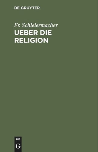 Ueber die Religion: Reden an die Gebildeten unter ihren Verächtern
