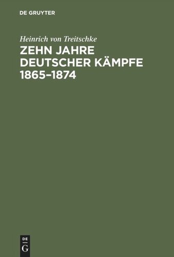 Zehn Jahre deutscher Kämpfe 1865–1874: Schriften zur Tagespolitik