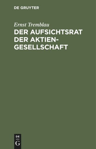 Der Aufsichtsrat der Aktiengesellschaft: Eine Darstellung seiner Aufgaben, Rechte und Pflichten für die Praxis