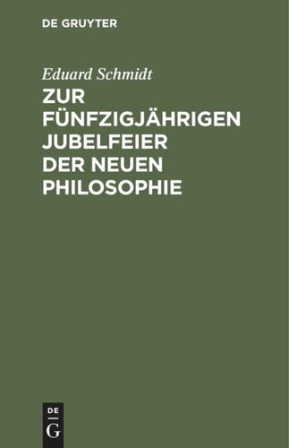 Zur fünfzigjährigen Jubelfeier der neuen Philosophie: Aphorismen über den Geist der Philosophie seit Kant, so wie über die Idee der Logik oder Wissenschaftslehre