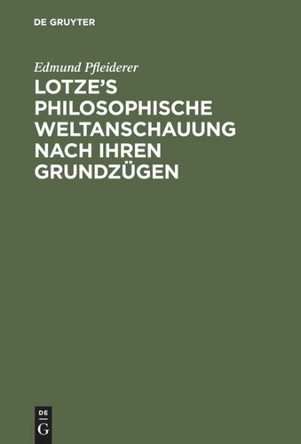Lotze’s philosophische Weltanschauung nach ihren Grundzügen: Zur Erinnerung an den Verstorbenen