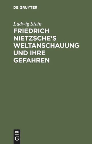 Friedrich Nietzsche's Weltanschauung und ihre Gefahren: Ein kritisches Essay