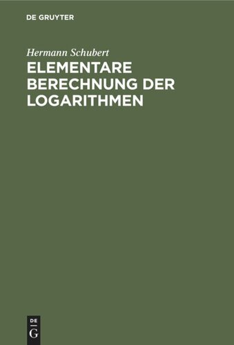 Elementare Berechnung der Logarithmen: Eine Ergänzung der Arithmetik-Bücher