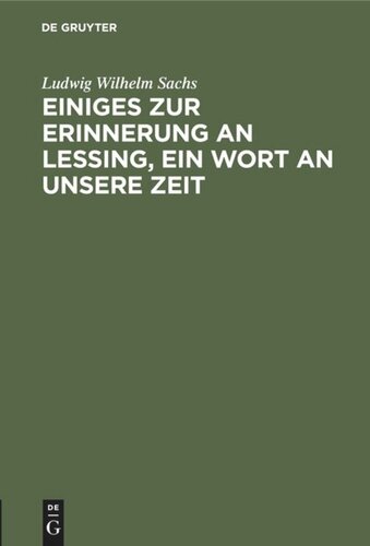 Einiges zur Erinnerung an Lessing, ein Wort an unsere Zeit: Ein Vortrag gehalten in der deutschen Gesselschaft zu Königsberg am preußischen Krönungsfeste 1839