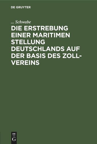 Die Erstrebung einer maritimen Stellung Deutschlands auf der Basis des Zoll-Vereins