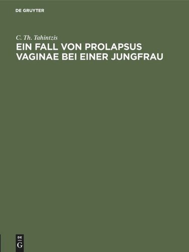 Ein Fall von Prolapsus vaginae bei einer Jungfrau: Inaugural-Dissertation
