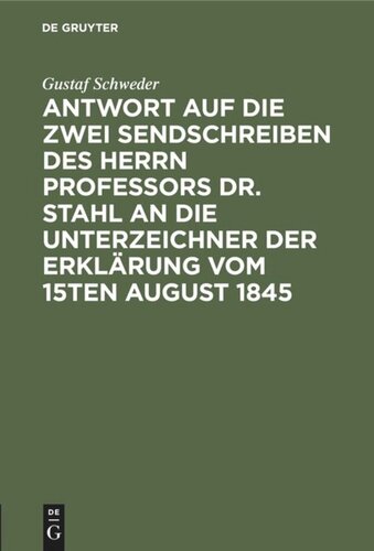 Antwort auf die zwei Sendschreiben des Herrn Professors Dr. Stahl an die Unterzeichner der Erklärung vom 15ten August 1845