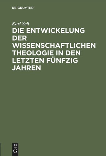 Die Entwickelung der wissenschaftlichen Theologie in den letzten fünfzig Jahren: Rede beim Antritt des Rektorats der Universität Bonn am 18. Oktober 1912