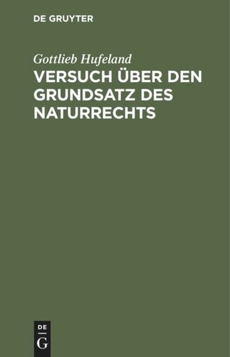 Versuch über den Grundsatz des Naturrechts: Nebst einem Anhange