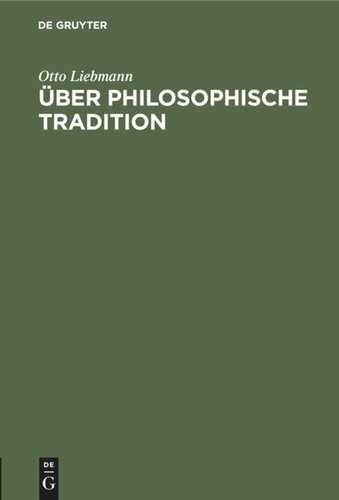 Über philosophische Tradition: Eine akademische Antrittsrede gehalten in der Aula der Universität Jena am 9. December 1882
