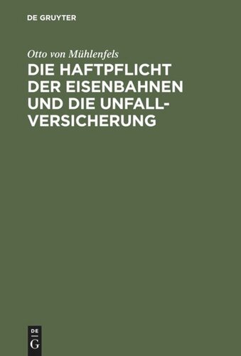 Die Haftpflicht der Eisenbahnen und die Unfall-Versicherung: Ein Vorschlag zur Reform des Haftpflicht-Gesetzes vom 7. Juni 1871