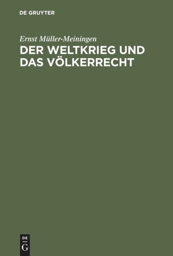 Der Weltkrieg und das Völkerrecht: Eine Anklage gegen die Kriegführung des Dreiverbandes