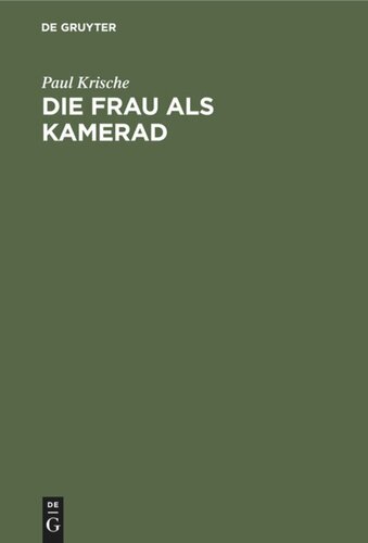 Die Frau als Kamerad: Grundsätzliches zum Problem des Geschlechtes